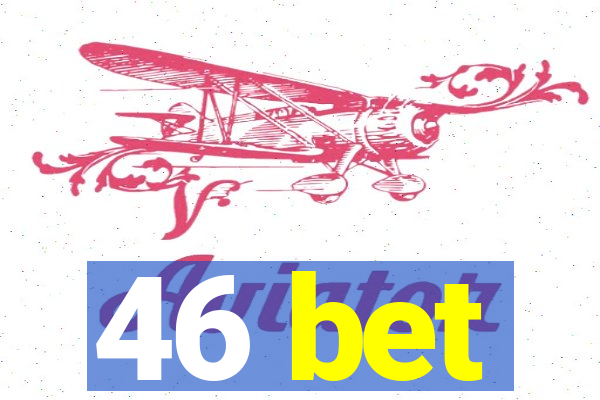 46 bet